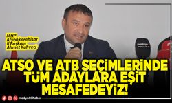 ATSO ve ATB seçimlerinde tüm adaylara eşit mesafedeyiz!