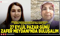 27 Eylül Pazar günü Zafer Meydanı’nda buluşalım