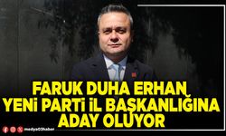 Faruk Duha Erhan Yeni Parti İl Başkanlığına aday oluyor