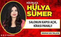 Salonun kapısı açık, kirası pahalı!
