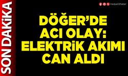 Döğer’de acı olay: Elektrik akımı can aldı