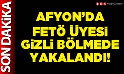 Afyon’da FETÖ üyesi gizli bölmede yakalandı!