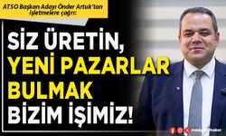 Siz üretin, yeni pazarlar bulmak bizim işimiz!