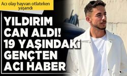 Yıldırım can aldı! 19 yaşındaki gençten acı haber