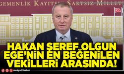 Hakan Şeref Olgun Ege’nin en beğenilen vekilleri arasında!