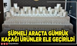 Şüpheli araçta gümrük kaçağı ürünler ele geçirildi