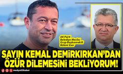 Sayın Kemal Demirkırkan’dan özür dilemesini bekliyorum!
