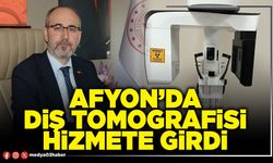Afyon’da Diş Tomografisi hizmete girdi
