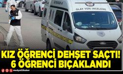 Kız öğrenci dehşet saçtı! 6 öğrenci bıçaklandı