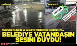 Belediye vatandaşın sesini duydu!