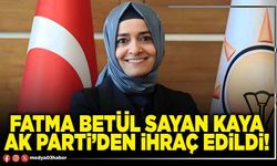 Fatma Betül Sayan Kaya AK Parti’den ihraç edildi!
