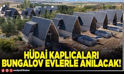 Hüdai kaplıcaları Bungalov evlerle anılacak!