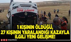 1 kişinin öldüğü, 27 kişinin yaralandığı kazayla ilgili yeni gelişme!