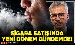 Sigara satışında yeni dönem gündemde!