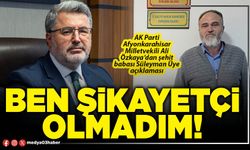 Ben şikayetçi olmadım!