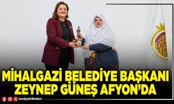 Mihalgazi Belediye Başkanı Zeynep Güneş Afyon’da
