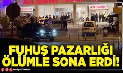 Fuhuş pazarlığı ölümle sona erdi!