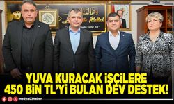 Yuva kuracak işçilere 450 Bin TL’yi bulan dev destek!