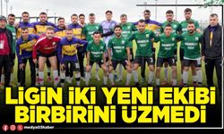 Ligin iki yeni ekibi birbirini üzmedi