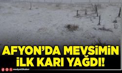 Afyon’da mevsimin ilk karı yağdı!