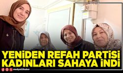 Yeniden Refah Partisi kadınları sahaya indi