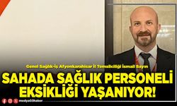 Sahada sağlık personeli eksikliği yaşanıyor!
