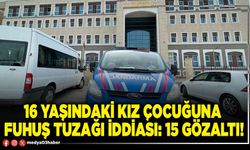 16 yaşındaki kız çocuğuna fuhuş tuzağı iddiası: 15 gözaltı!