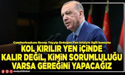 Kol kırılır yen içinde kalır değil, kimin sorumluluğu varsa gereğini yapacağız