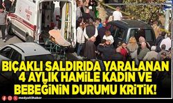 Bıçaklı saldırıda yaralanan 4 aylık hamile kadın ve bebeğinin durumu kritik!