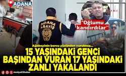 15 yaşındaki genci başından vuran 17 yaşındaki zanlı yakalandı
