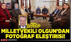 Milletvekili Olgun’dan fotoğraf eleştirisi!