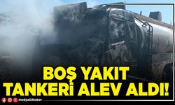 Boş yakıt tankeri alev aldı!