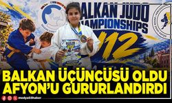 Balkan üçüncüsü oldu Afyon’u gururlandırdı
