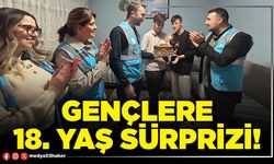 Gençlere 18. yaş sürprizi!