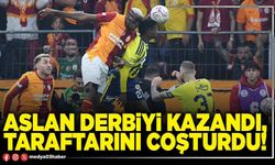 Aslan derbiyi kazandı, taraftarını coşturdu!