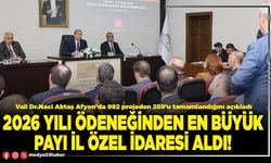 2026 yılı ödeneğinden en büyük payı İl Özel İdaresi aldı!