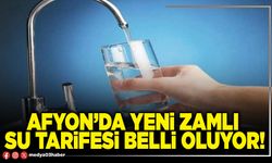 Afyon’da yeni zamlı su tarifesi belli oluyor!