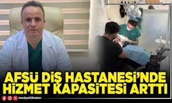AFSÜ Diş Hastanesi’nde hizmet kapasitesi arttı