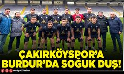 Çakırköyspor’a Burdur’da soğuk duş!