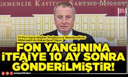 Fon yangınına itfaiye 10 ay sonra gönderilmiştir!