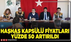 Haşhaş kapsülü fiyatları yüzde 50 artırıldı