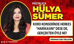 Koro konserinde herkes “Harikasın!” dese de, gerçekten öyle mi?