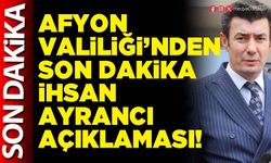 Afyon Valiliği’nden son dakika İhsan Ayrancı açıklaması!