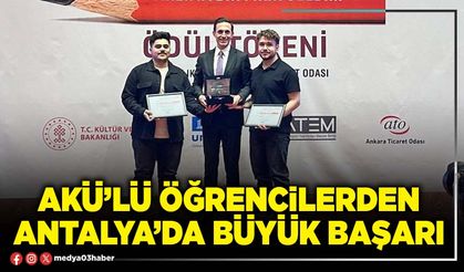AKÜ’lü öğrencilerden Antalya’da büyük başarı