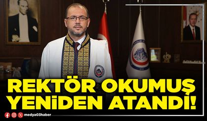 Rektör Okumuş yeniden atandı!