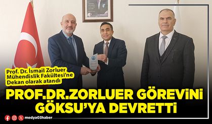 Prof.Dr.Zorluer görevini Göksu’ya devretti