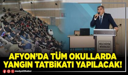 Afyon’da tüm okullarda yangın tatbikatı yapılacak!