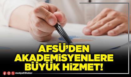 AFSÜ’den akademisyenlere büyük hizmet!