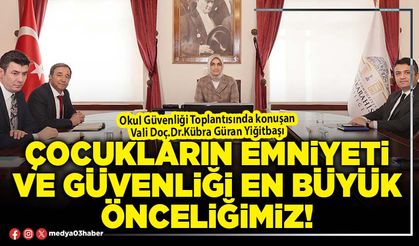 Çocukların emniyeti ve güvenliği en büyük önceliğimiz!