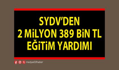 SYDV’den 2 Milyon 389 Bin TL eğitim yardımı